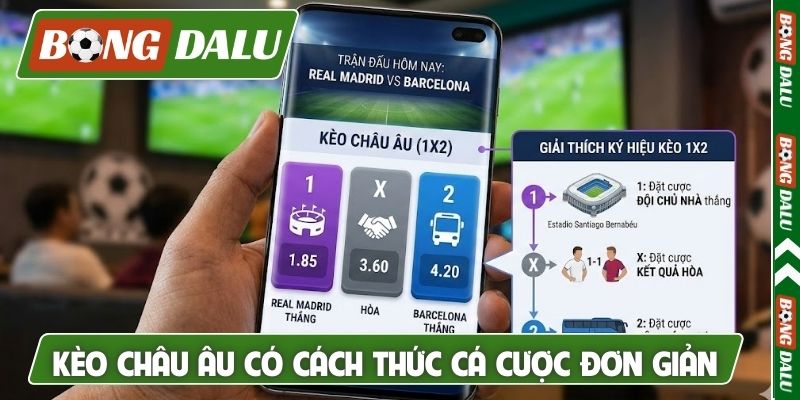 Kèo Châu Âu có cách thức cá cược đơn giản