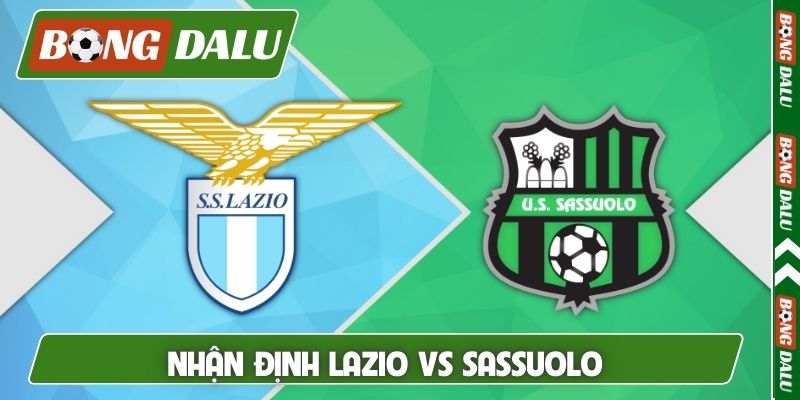 Nhận định Lazio vs Sassuolo, 02h45, 10/03, Serie A