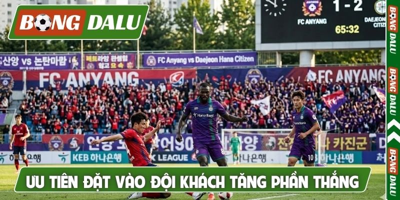 Ưu tiên đặt vào đội khách tăng phần thắng